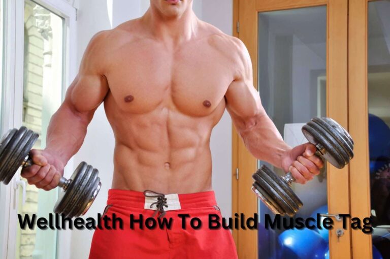 Wellhealth how to build muscle tag
