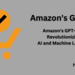 Amazon’s GPT-44X: Revolutionizing AI and Machine Learning Amazon's GPT-44X