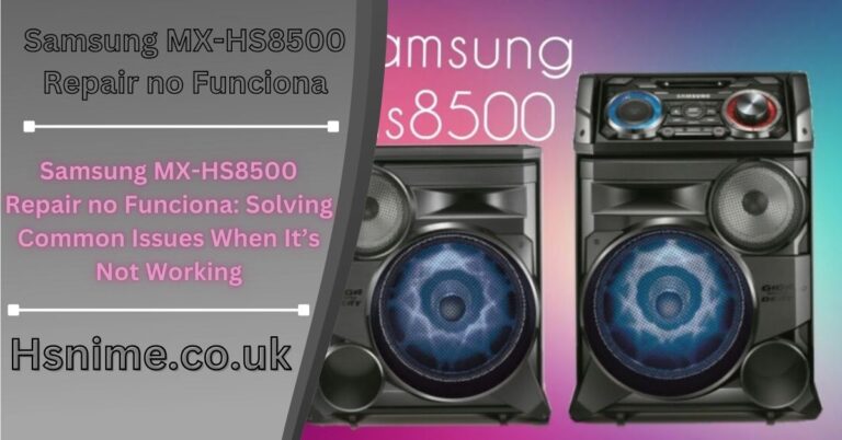 Samsung MX-HS8500 Repair no Funciona