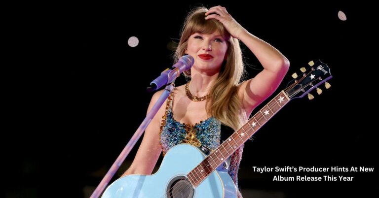 Taylor Swift’s Producer Hints At New Album Release This Year